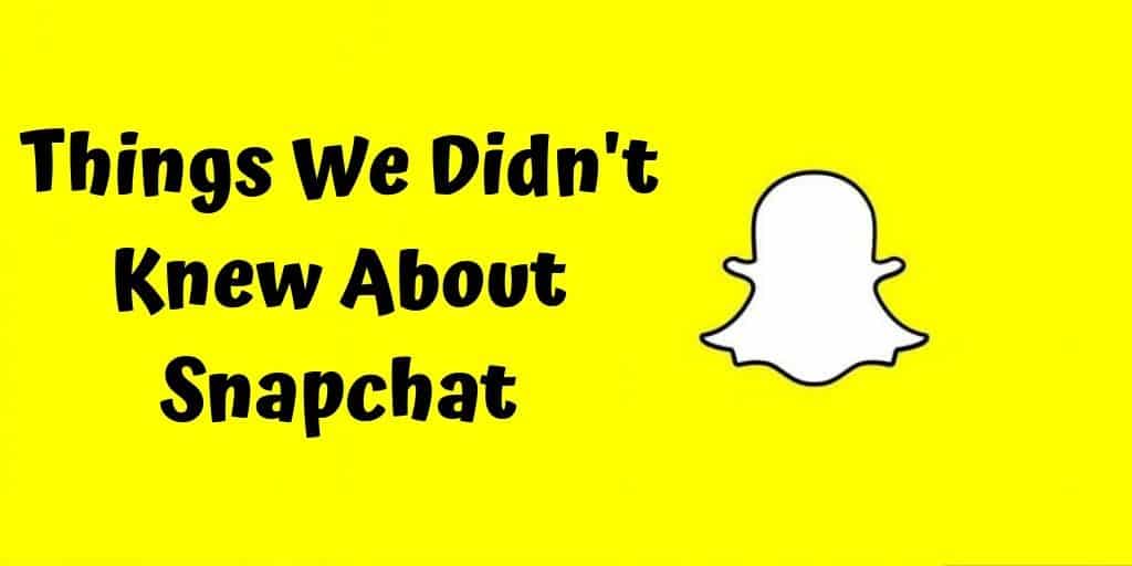 Things we didnt knew about Snapchat